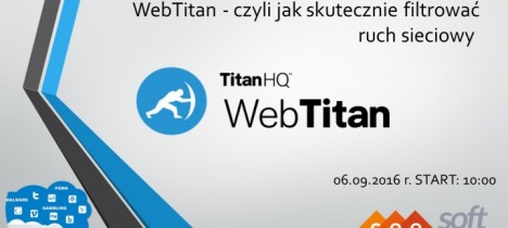 WebTitan - czyli jak skutecznie filtrować ruch sieciowy 06.09.2016