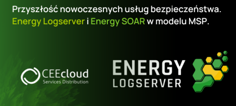 Przyszłość nowoczesnych usług bezpieczeństwa. Energy Logserver i Energy SOAR w modelu MSP