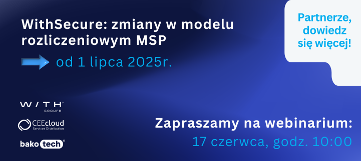 Zmiany w rozliczeniach MSP WithSecure - webinarium informacyjne dla Partnerów