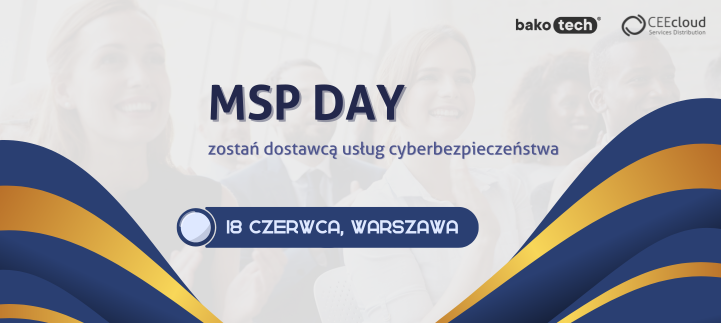 MSP DAY | Cyberbezpieczeństwo w modelu usługowym